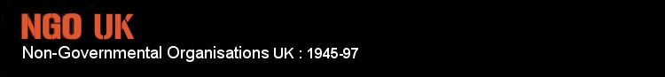 NGO UK, Non-Governmental Organisations 1945-97